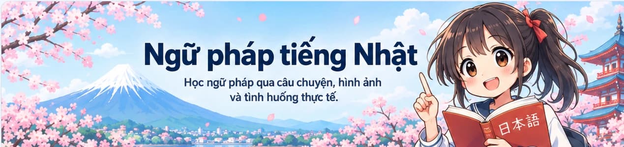 Ngữ pháp tiếng Nhật qua câu chuyện và hình ảnh, cùng nhân vật học tiếng Nhật bên núi Phú Sĩ